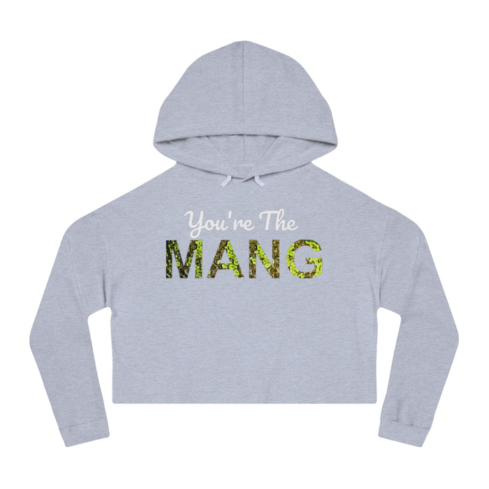 You're The Mang Women’s Cropped Hooded Sweatshirt